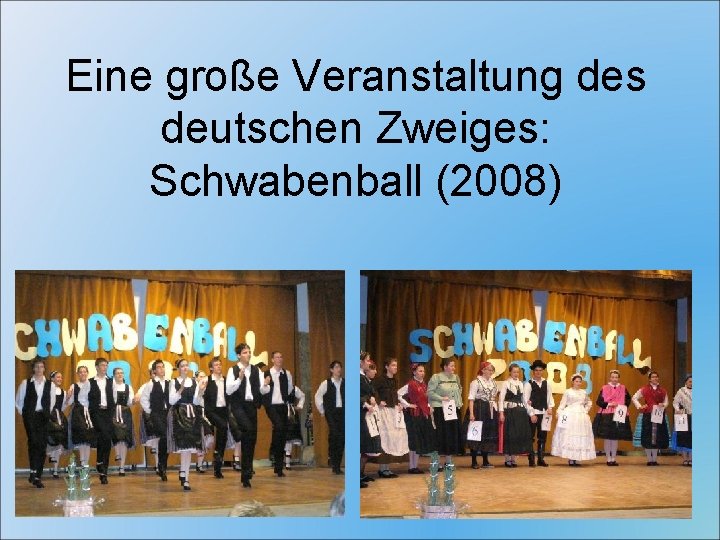 Eine große Veranstaltung des deutschen Zweiges: Schwabenball (2008) 