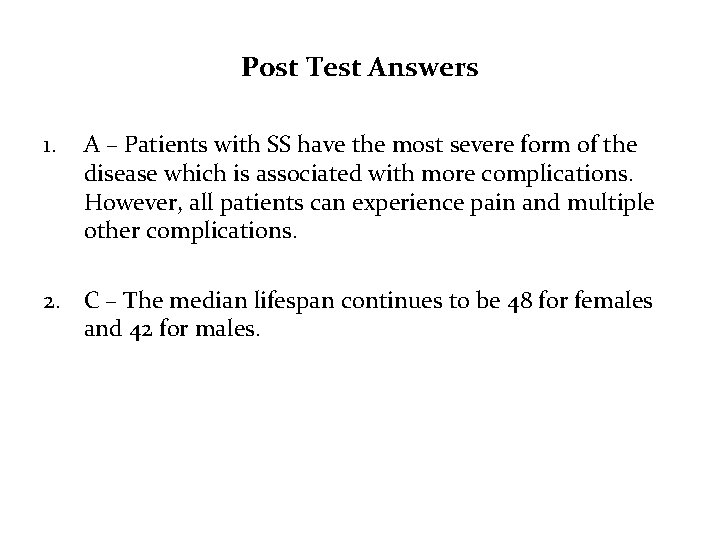 Post Test Answers 1. A – Patients with SS have the most severe form