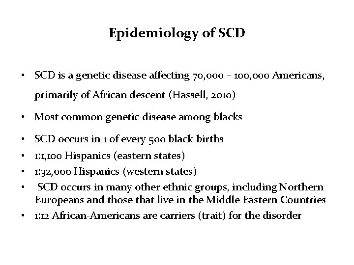 Epidemiology of SCD • SCD is a genetic disease affecting 70, 000 – 100,