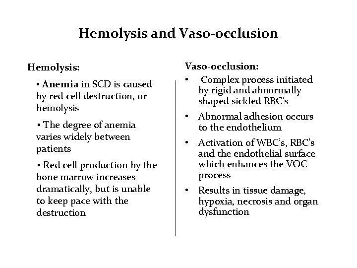 Hemolysis and Vaso-occlusion Hemolysis: ▪ Anemia in SCD is caused by red cell destruction,