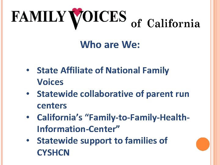 Who are We: • State Affiliate of National Family Voices • Statewide collaborative of