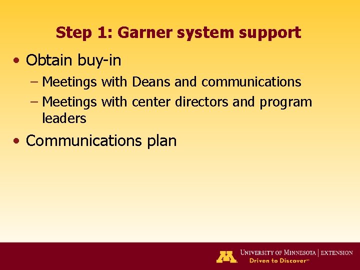 Step 1: Garner system support • Obtain buy-in – Meetings with Deans and communications