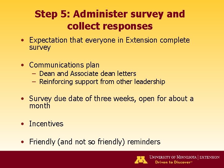 Step 5: Administer survey and collect responses • Expectation that everyone in Extension complete