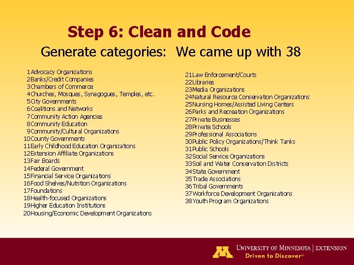 Step 6: Clean and Code Generate categories: We came up with 38 1 Advocacy