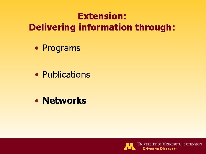 Extension: Delivering information through: • Programs • Publications • Networks 