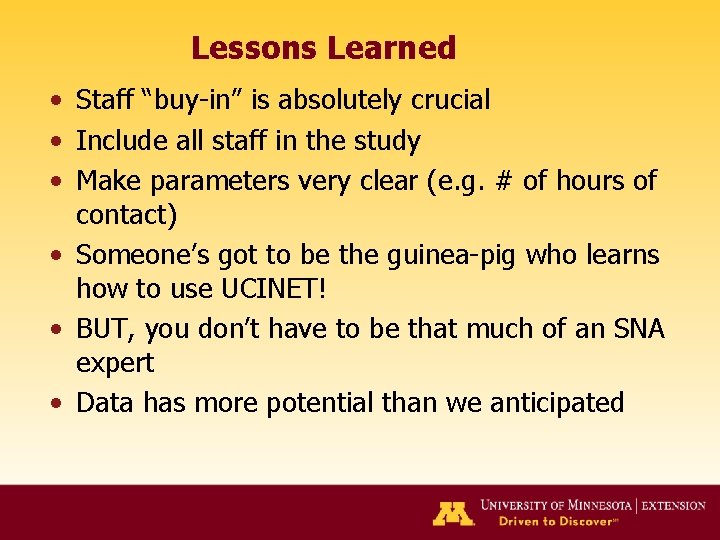 Lessons Learned • Staff “buy-in” is absolutely crucial • Include all staff in the
