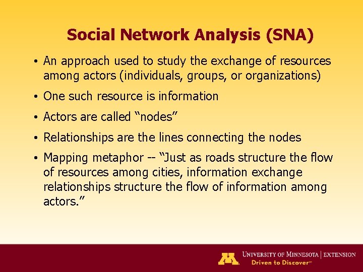 Social Network Analysis (SNA) • An approach used to study the exchange of resources