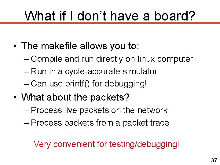 What if I don’t have a board? • The makefile allows you to: –