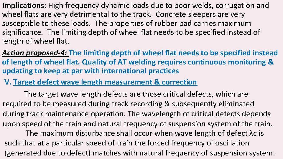 Implications: High frequency dynamic loads due to poor welds, corrugation and wheel flats are