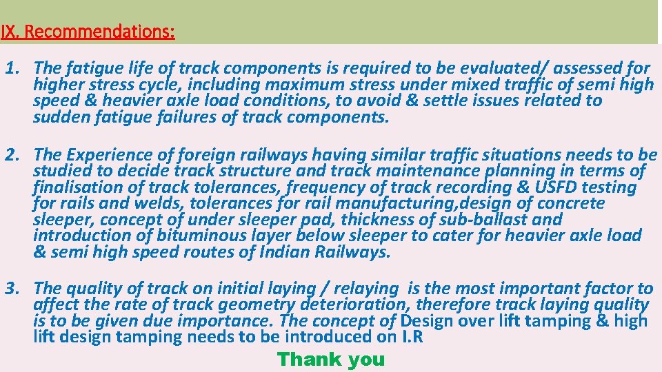 IX. Recommendations: 1. The fatigue life of track components is required to be evaluated/