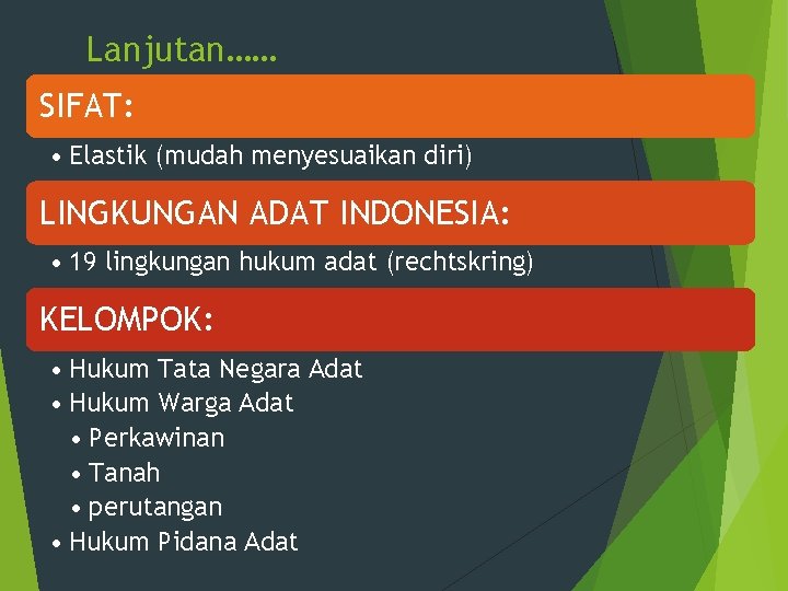 Lanjutan…… SIFAT: • Elastik (mudah menyesuaikan diri) LINGKUNGAN ADAT INDONESIA: • 19 lingkungan hukum