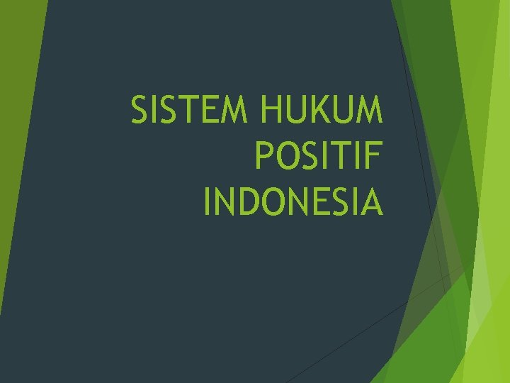 SISTEM HUKUM POSITIF INDONESIA 