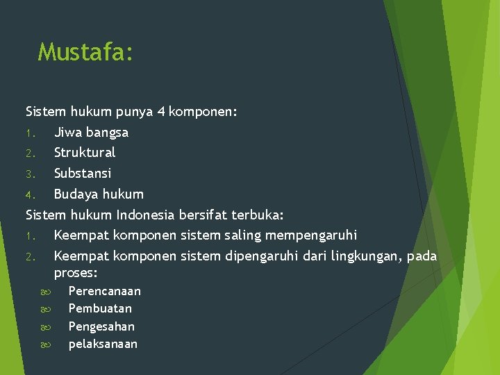 Mustafa: Sistem hukum punya 4 komponen: 1. Jiwa bangsa 2. Struktural 3. Substansi 4.