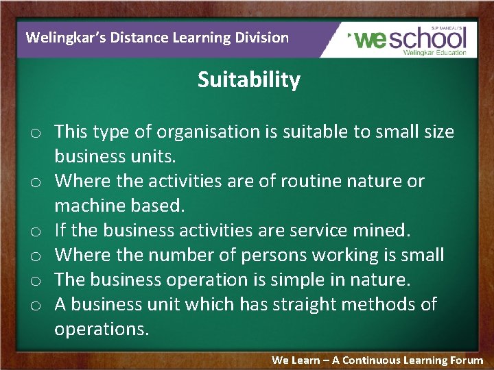 Welingkar’s Distance Learning Division Suitability o This type of organisation is suitable to small