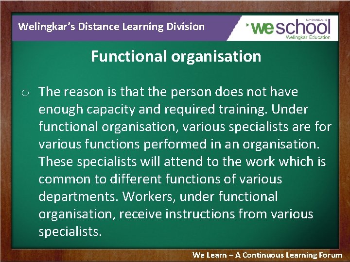 Welingkar’s Distance Learning Division Functional organisation o The reason is that the person does