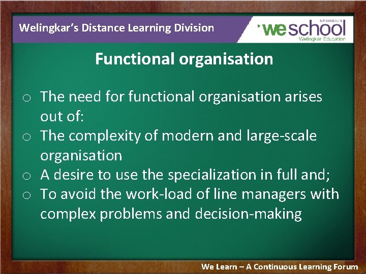 Welingkar’s Distance Learning Division Functional organisation o The need for functional organisation arises out