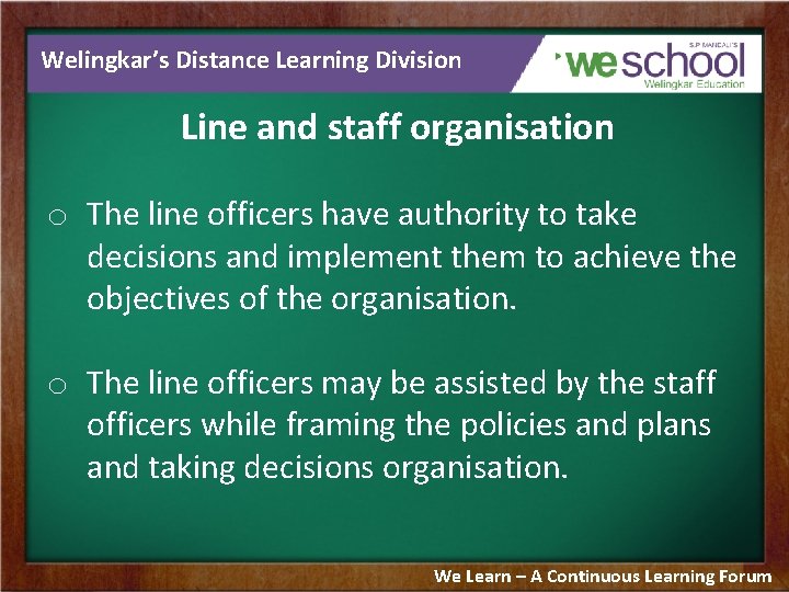 Welingkar’s Distance Learning Division Line and staff organisation o The line officers have authority