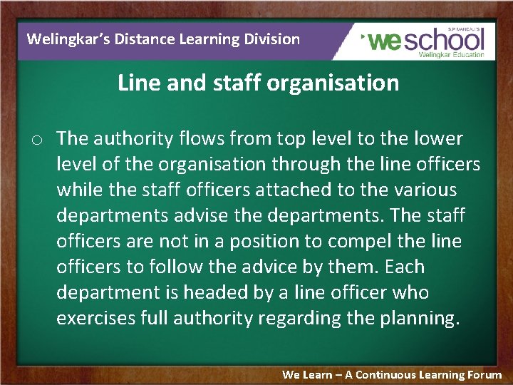 Welingkar’s Distance Learning Division Line and staff organisation o The authority flows from top