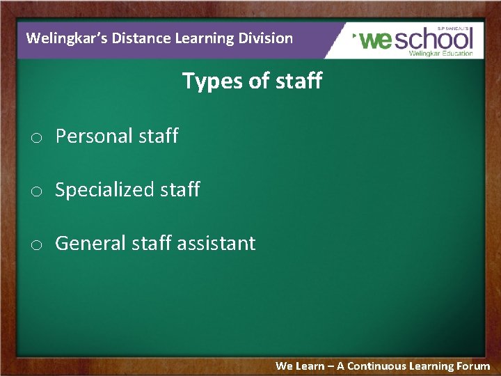 Welingkar’s Distance Learning Division Types of staff o Personal staff o Specialized staff o