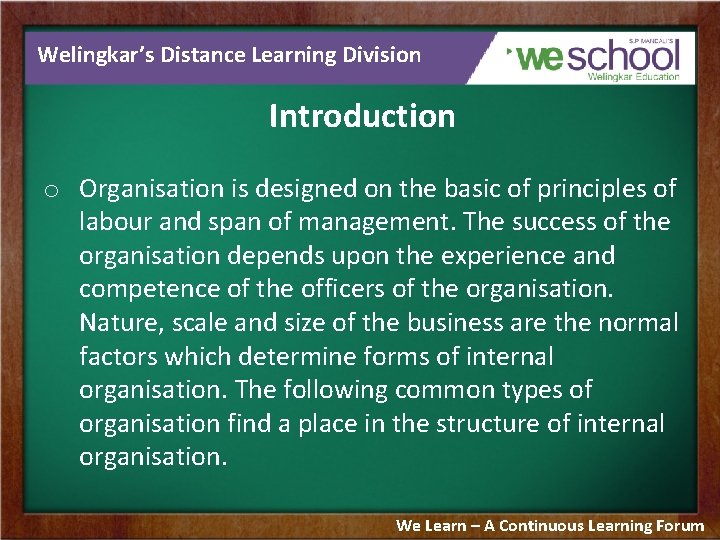 Welingkar’s Distance Learning Division Introduction o Organisation is designed on the basic of principles