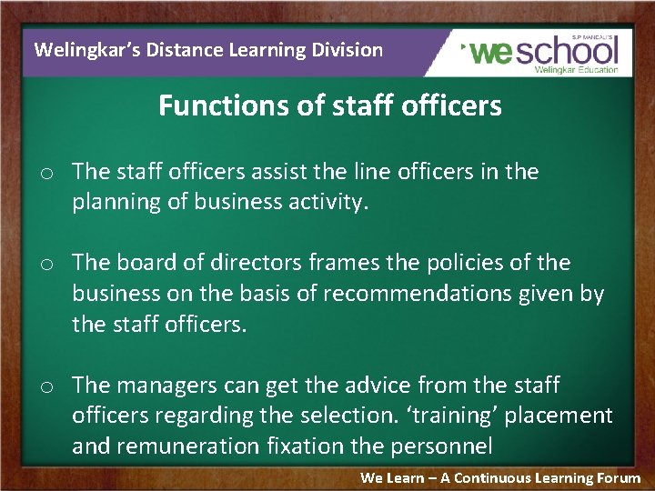 Welingkar’s Distance Learning Division Functions of staff officers o The staff officers assist the