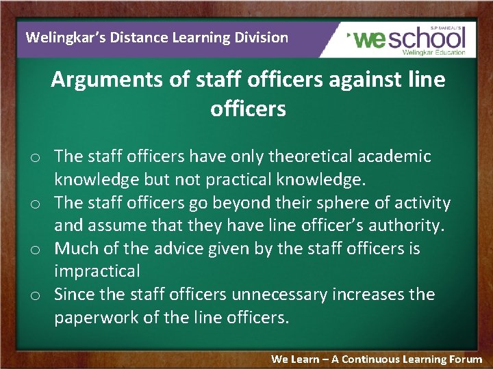 Welingkar’s Distance Learning Division Arguments of staff officers against line officers o The staff