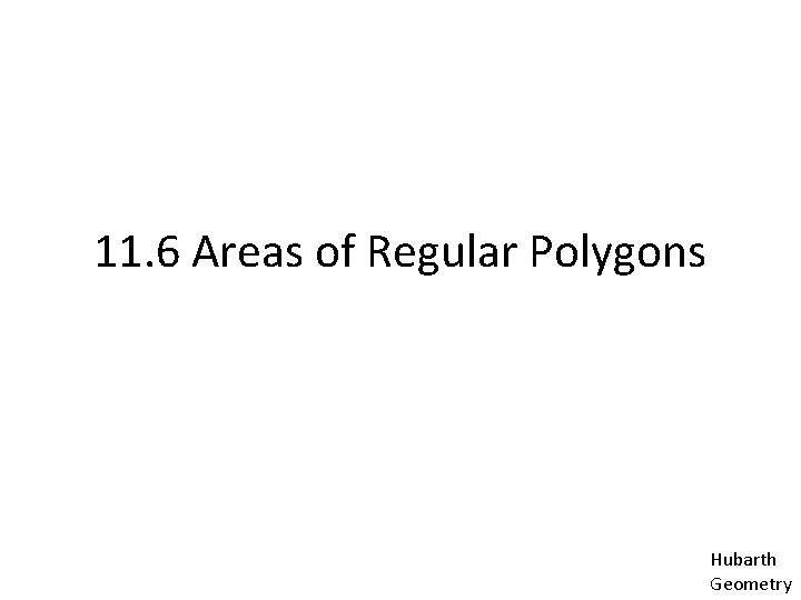 11. 6 Areas of Regular Polygons Hubarth Geometry 