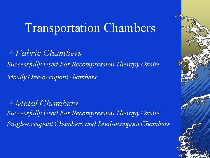 Transportation Chambers ©Fabric Chambers Successfully Used For Recompression Therapy Onsite Mostly One-occupant chambers ©Metal
