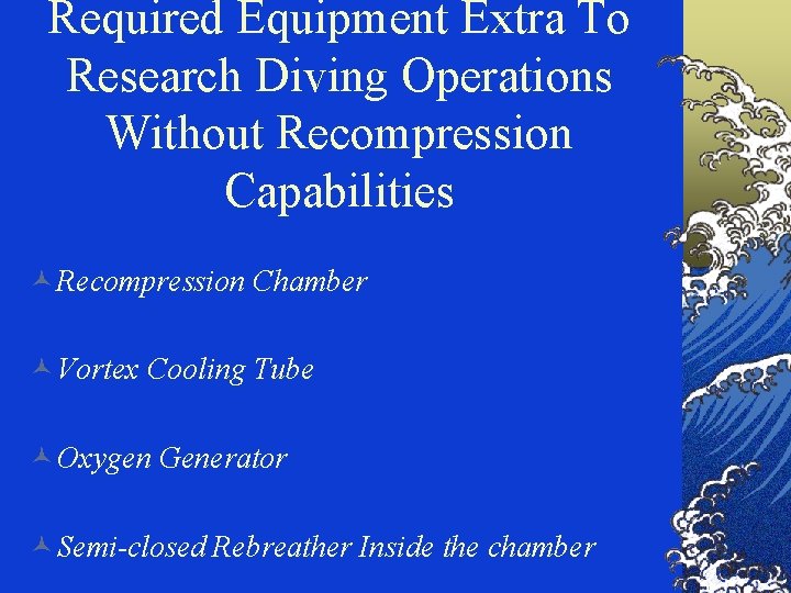 Required Equipment Extra To Research Diving Operations Without Recompression Capabilities © Recompression Chamber ©