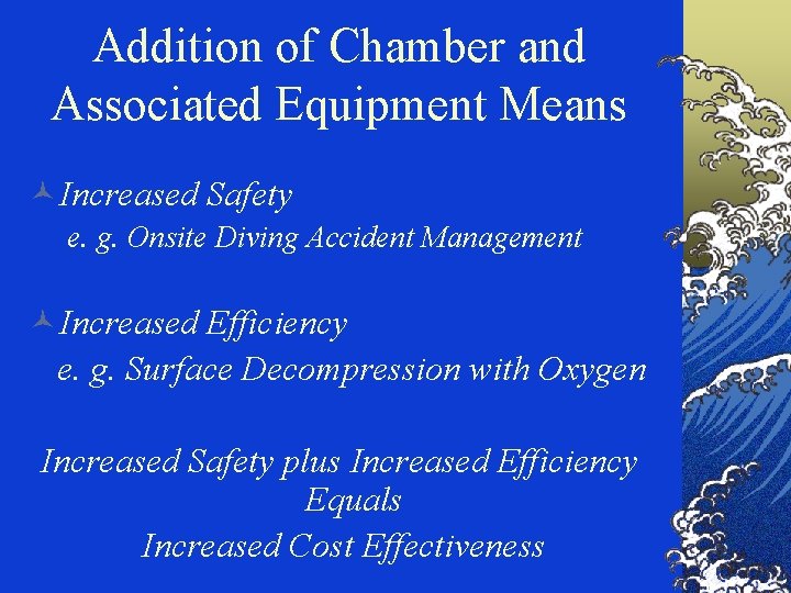 Addition of Chamber and Associated Equipment Means ©Increased Safety e. g. Onsite Diving Accident