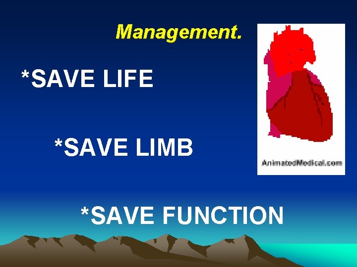 Management. *SAVE LIFE *SAVE LIMB *SAVE FUNCTION 
