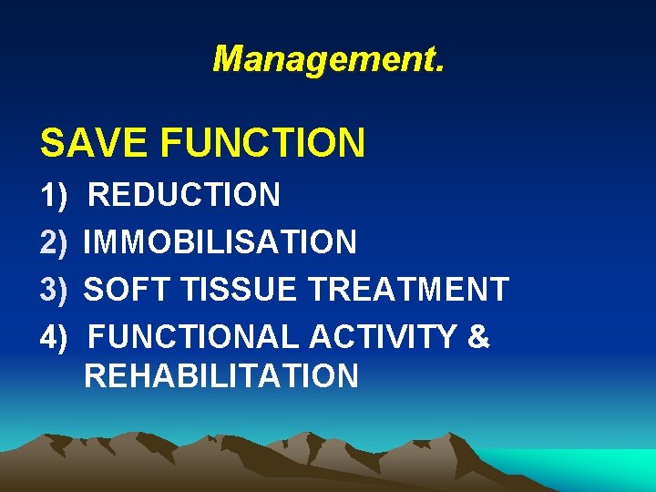 Management. SAVE FUNCTION 1) 2) 3) 4) REDUCTION IMMOBILISATION SOFT TISSUE TREATMENT FUNCTIONAL ACTIVITY