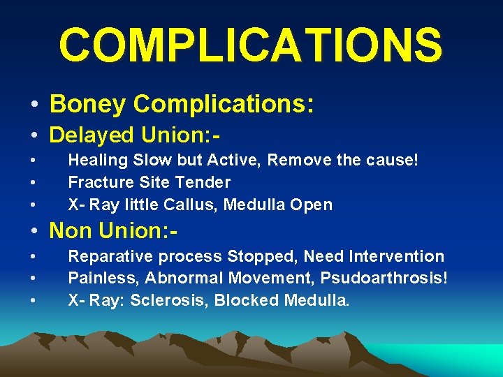 COMPLICATIONS • Boney Complications: • Delayed Union: • • • Healing Slow but Active,