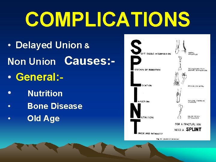 COMPLICATIONS • Delayed Union & Non Union Causes: - • General: • Nutrition •