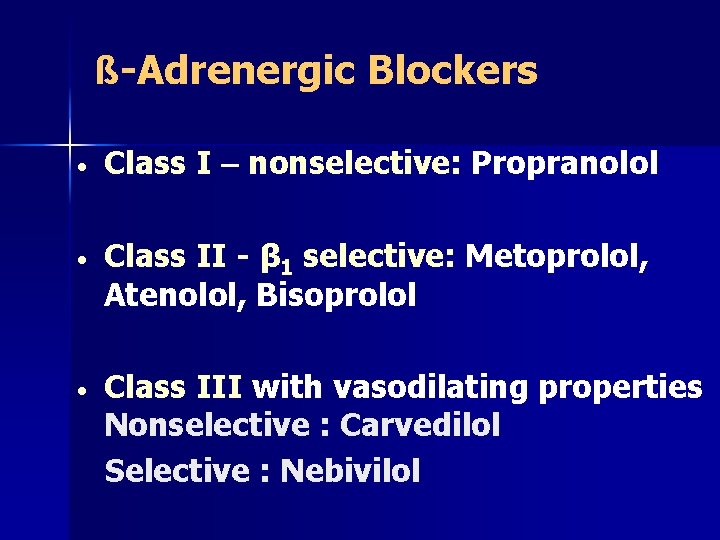 ß-Adrenergic Blockers • Class I – nonselective: Propranolol • Class II - β 1