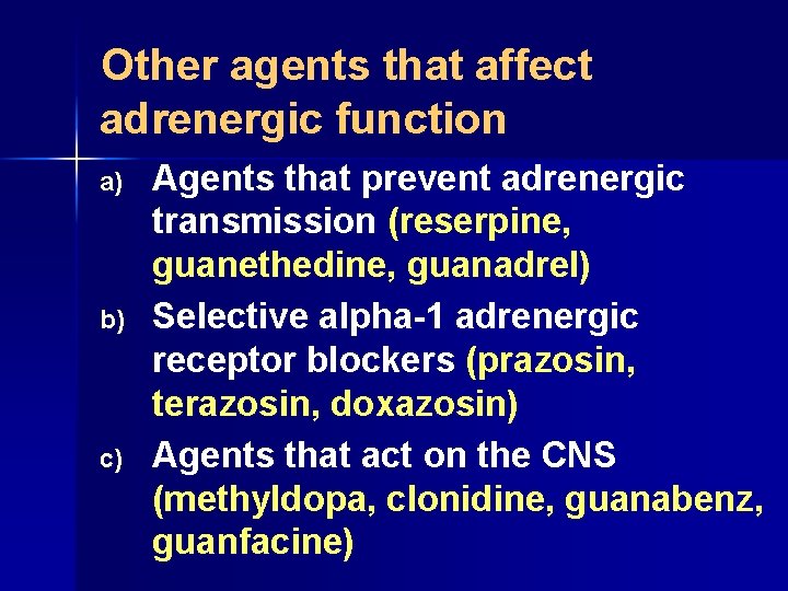 Other agents that affect adrenergic function a) b) c) Agents that prevent adrenergic transmission
