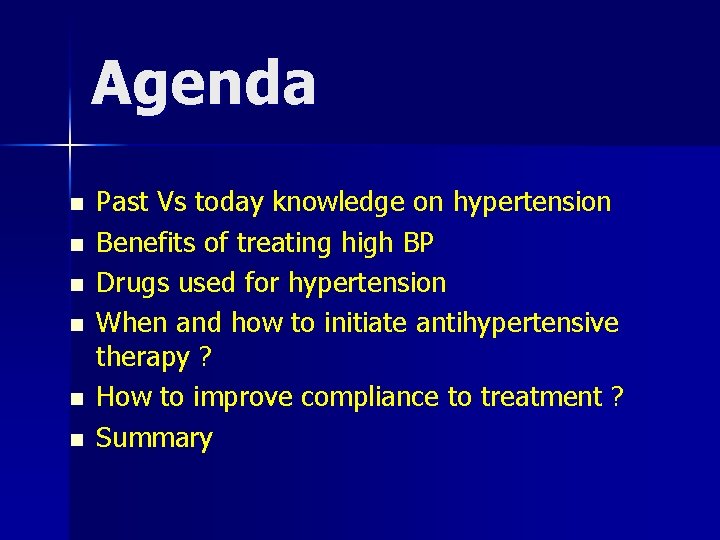 Agenda n n n Past Vs today knowledge on hypertension Benefits of treating high