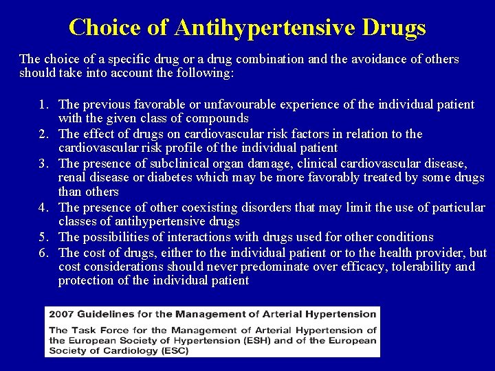 Choice of Antihypertensive Drugs The choice of a specific drug or a drug combination