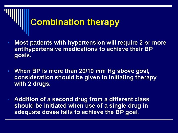 Combination therapy • Most patients with hypertension will require 2 or more antihypertensive medications