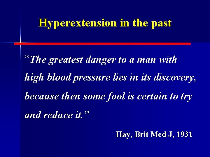 Hyperextension in the past “The greatest danger to a man with high blood pressure