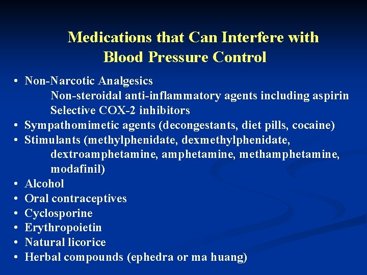 Medications that Can Interfere with Blood Pressure Control • Non-Narcotic Analgesics Non-steroidal anti-inflammatory agents