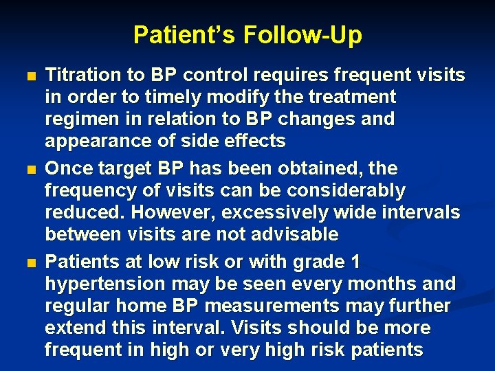 Patient’s Follow-Up n n n Titration to BP control requires frequent visits in order