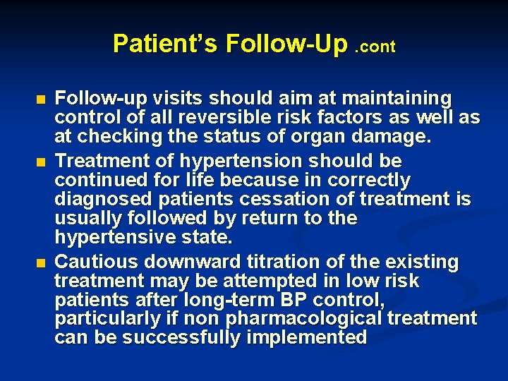 Patient’s Follow-Up. cont n n n Follow-up visits should aim at maintaining control of