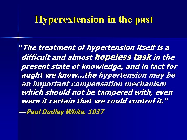 Hyperextension in the past “The treatment of hypertension itself is a difficult and almost