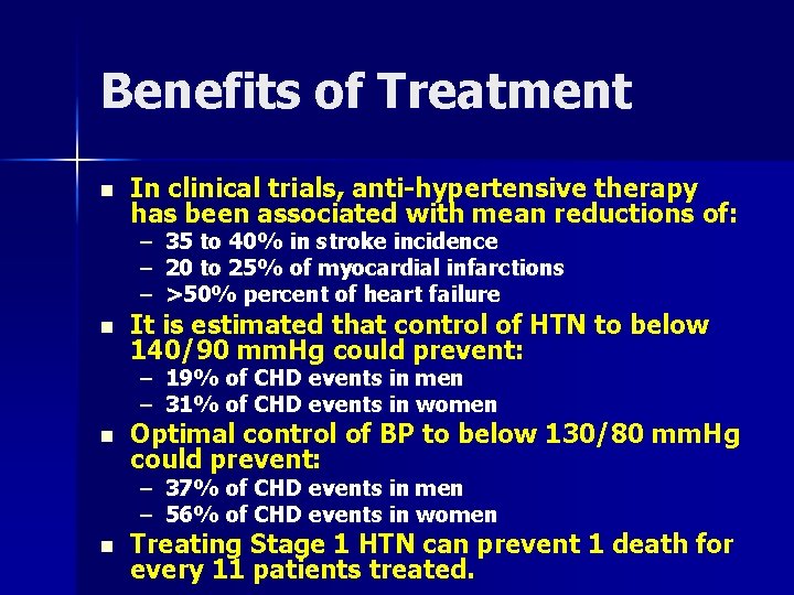 Benefits of Treatment n In clinical trials, anti-hypertensive therapy has been associated with mean