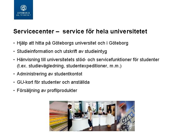 Servicecenter – service för hela universitetet • Hjälp att hitta på Göteborgs universitet och