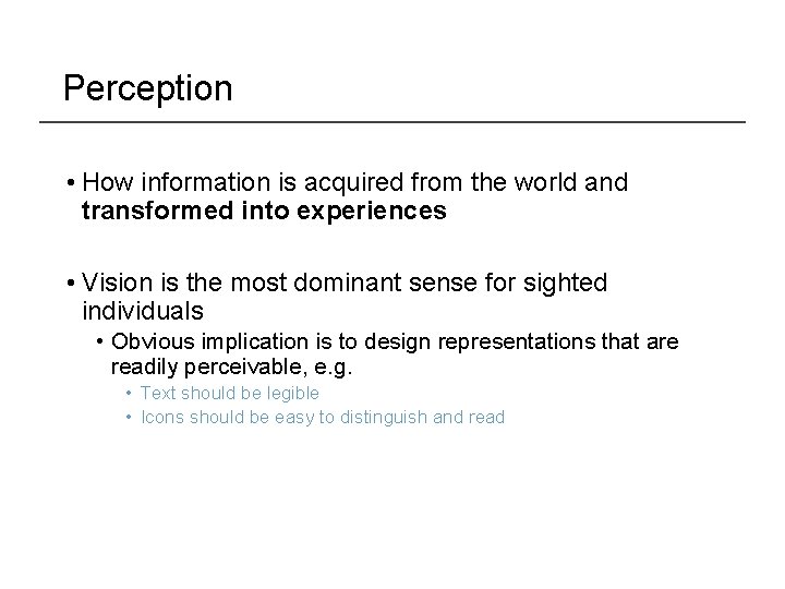 Perception • How information is acquired from the world and transformed into experiences •