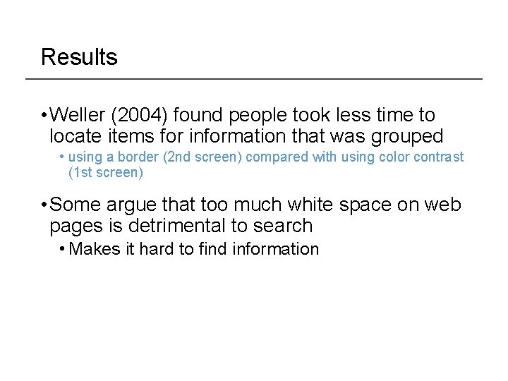 Results • Weller (2004) found people took less time to locate items for information