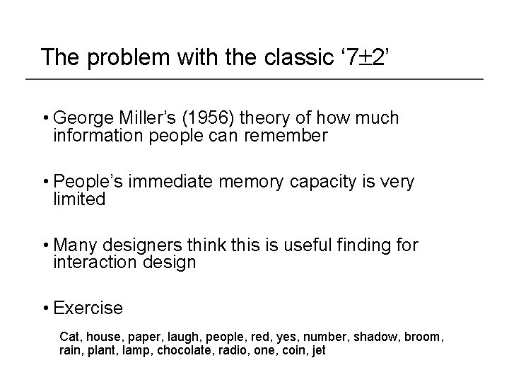 The problem with the classic ‘ 7 2’ • George Miller’s (1956) theory of