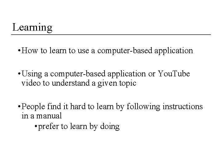 Learning • How to learn to use a computer-based application • Using a computer-based